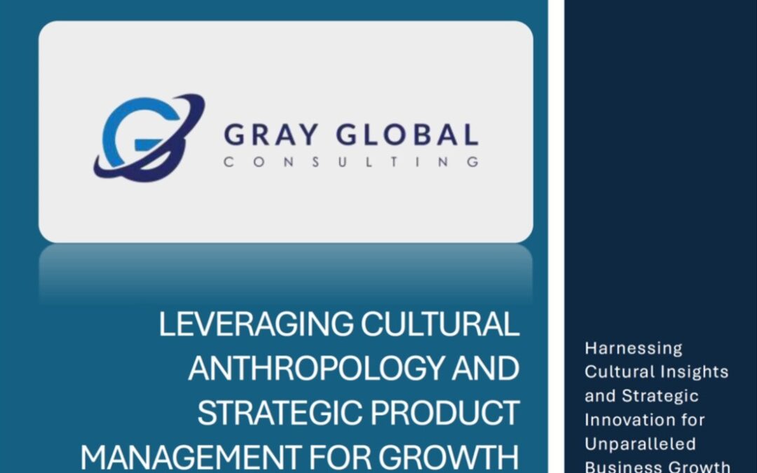 Leveraging Cultural Anthropology and Strategic Product Management for Growth